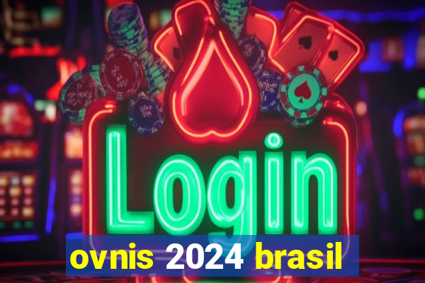 ovnis 2024 brasil